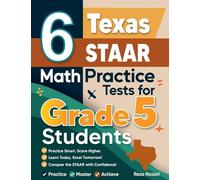 6 Texas STAAR Grade 5 Math Practice Tests: A Complete Guide to Building Math Mastery and Excelling on the Texas STAAR Test