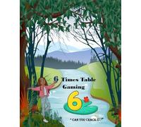 6 Times Table Gaming: ” Can You Crack It?” (The everyday simple FUN maths series.)