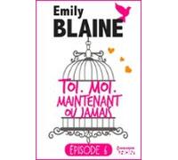 6 - Toi. Moi. Maintenant Ou Jamais (ebook)