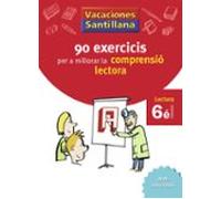 VACACIONES SANTILLANA 90 EXERCICIS PER A MILLORAR LA COMPRENSIO LECTORA 6 PRIMARIA (CUADERNOS DE VACACIONES)