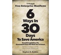 6 Ways in 30 Days to Save America: 1776 Again - Essential Legislation The Government Does Not Want You To Know!