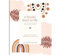 6 weeks back to me: After the 6 weeks