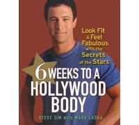 6 Weeks to a Hollywood Body: Look Fit and Feel Fabulous with the Secrets of the Stars