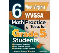 6 West Virginia WVGSA Grade 5 Math Practice Tests: A Complete Guide to Building Math Mastery and Excelling on the West Virginia WVGSA Test