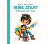 6 Wide Stave Music Manuscript Notebook for Kids: Blank Sheet Music Paper for Guitar, Piano & Other Instruments | 8.5" x 11" | 100 Pages
