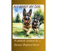 6" x 9" Lined Notebook "All about my dog": A notebook notebook for a German Shepherd owner