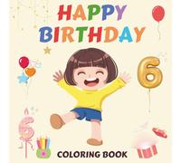 6 Year Old Girl Birthday Coloring Book: Fun and Cute Pages with Unicorns, Cats, Cupcakes, and More