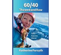 60/40 Thawed and Raw: Tales from the Glacier