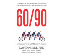 60/90: The Neuroscience-Backed Game Plan for Better Memory and Business Success