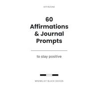 60 Affirmations & Journal Prompts: To Stay Positive | A4 Size | Normal Bold Affirmations