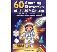 60 Amazing Discoveries of the 20th Century: A Fact-Filled Coloring Book of Breakthroughs, Inventions, and World-Changing Moments (COLOR & DISCOVER)