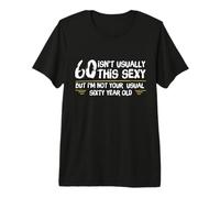 60 and Sexy Funny 60th Birthday Not Your Usual 60 Year Old Camiseta Premium