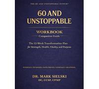 60 AND UNSTOPPABLE-WORKBOOK Companion Guide: The 12-Week Transformation Plan for Strength, Health and Purpose