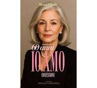 60 anni: io amo: Confessioni