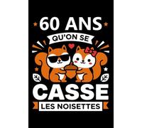 60 ans qu'on se casse les noisettes: Carnet de notes 60 ans de mariage humour - 110 pages lignées - cadeau 60 ans amour couple original drôle