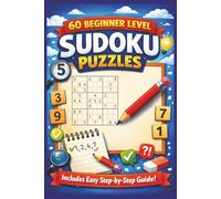 60 Beginner Level Sudoku Puzzles: Master Sudoku From Day One - Even If You’ve Never Played Before!