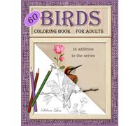 60 Birds Coloring Book for Adults: In addition to the series