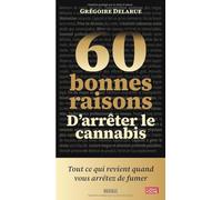 60 bonnes raisons d’arrêter le cannabis: Tout ce qui revient quand vous arrêtez de fumer