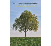 60 Calm Sudoku Puzzles: Plus Mindful Reflections | Relaxing Brain Teasers To Stimulate Your Mind | 6x9 inches, 122 Pages | Solutions Included