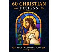60 Christian Designs: Adult and Teen Coloring Book Featuring 60 Bold and Easy Christian Stained Glass Designs With Jesus, Angels, Crosses, Bible ... Mindfulness (Bold & Easy Coloring Collection)