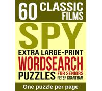 60 Classic Films: Spy: Extra Large Print Word Search Puzzles for Seniors: Sixty Secret Agent and Espionage Pictures, One to a Full Page, No Backwards ... (60 Classic Film Word Search Puzzles)