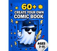 60+ Create-Your-Own Comic Book: Draw & Write Comic Prompts for Kids Ages 7-11 | Monsters, Cute Animals, Funny Food & More | Creative Storytelling & Doodle Drawing Workbook