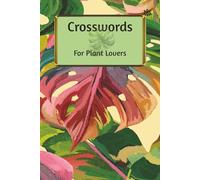 60 Crosswords For Plant Lovers: Crossword Puzzles with Easy to Read Print About Plants, Fruits, Vegetables and More 6x9 inches, 120 Pages 50+ Puzzles... Gift for Vacations Holidays and Relaxation