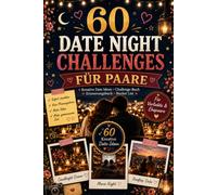 60 Date Night Challenges für Paare: Kreative Date Ideen für Verliebte und Ehepaare | Challenge-Buch, Erinnerungsbuch, Bucket List und Geschenk für gemeinsame Zeit zu zweit