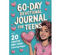 60-Day Devotional Journal for Teens with 20 Creative Bible Verse Coloring Pages: Inspiring Daily Scriptures and Creative Activity for Faith-Building and Personal Growth