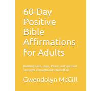 60-Day Positive Bible Affirmations for Adults: Building Faith, Hope, Peace, and Spiritual Strength Through God's Word (KJV)