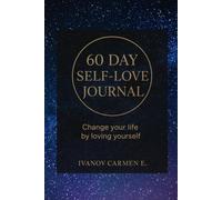 60 DAY SELF-LOVE JOURNAL: Change your life by loving yourself