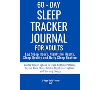 60-Day Sleep Tracker Journal for Adults - Log Sleep Hours, Nighttime Habits, Sleep Quality and Daily Sleep Routine: Guided Sleep Logbook to Track ... and Morning Energy - 2-Page Daily Format