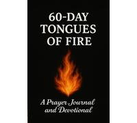 60 Day Tongues of Fire: A Prayer Journal and Devotional