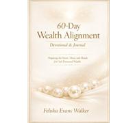 60-Day Wealth Alignment Devotional & Journal: Preparing the Heart, Mind, and Hands for God-Entrusted Wealth