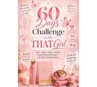 60 days challenge to be that girl: girl glow up in 60 days plan : skin care , hair growth , healthy diet body transformation & nail care plan