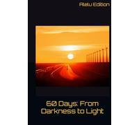 60 Days: From Darkness to Light: A 60-Day Journey to Reclaim Your Power and Architect Your Reality (From Depth to Light)