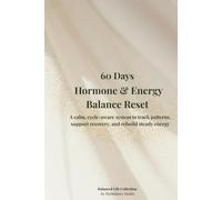 60 Days Hormone & Energy Balance Reset: A calm, cycle-aware system to track patterns, support recovery, and rebuild steady energy