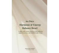 60 Days Hormone & Energy Balance Reset: A calm, cycle-aware system to track patterns, support recovery, and rebuild steady energy
