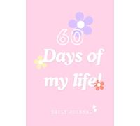 60 DAYS OF MY LIFE: DAILY JOURNAL, BEST GIFT FOR YOURSELF, FRIENDS AND COLLEAGUES