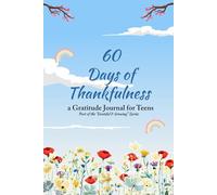 60 Days of Thankful, A gratitude journal for teens: Part of the Grateful and Growing Series