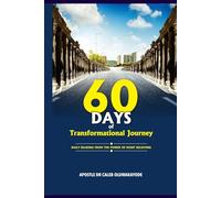 60 DAYS OF TRANSFORMATIONAL JOURNEY: DAILY READING FROM THE POWER OF RIGHT BELIEVING
