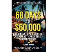60 Days to $60,000: Building a Home Business with Practically Zero Startup Costs