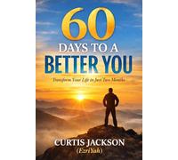 60 Days To A Better You: A Daily Guide to Renew Your Mind, Strengthen Your Spirit, Build Powerful Habits, and Transform Your Life