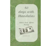 60 days with Mandalas: Relax and affirm Money