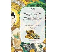 60 days with Mandalas: Relax and affirm Money
