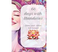 60 days with Mandalas: Relax and affirm Self-Concept