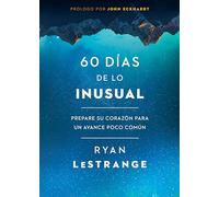 60 dIas de lo inusual / 60 Days of Unusual: Prepare su corazón para un avance poco común / Prepare Your Heart for an Unusual Advance