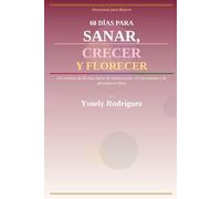 60 días para sanar crecer y florecer: Un devocional cristiano para mujeres de reino