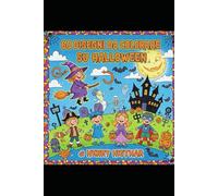 60 DISEGNI DA COLORARE SU HALLOWEEN PER BAMBINI: 60 BELLISSIMI DISEGNI DA COLORARE PER BAMBINI - HALLOWEEN E LA SUA TRADIZIONE