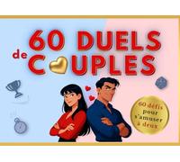 60 duels de couples: 60 défis pour s'amuser à deux